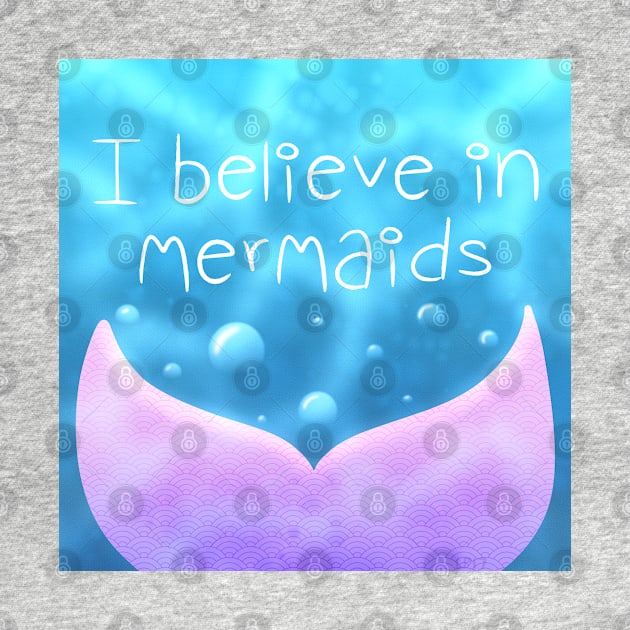 I Believe in Mermaids by LaurenPatrick